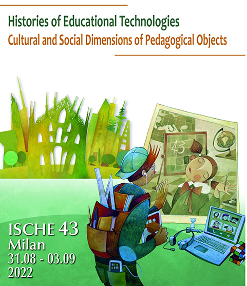 Locandina di presentazione del 43° Convegno ISCHE "Histories of Educational Technologies. Cultural and Social Dimensions of Pedagogical Objects" Milan 31.08 - 03.09 2022